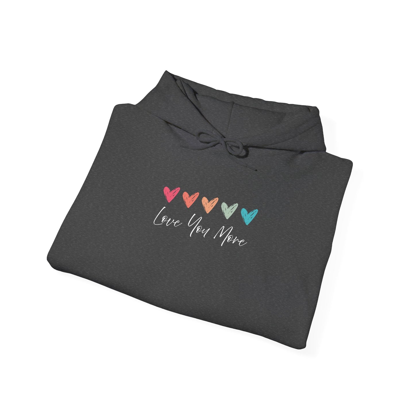 Love You More Hooded Sweatshirt