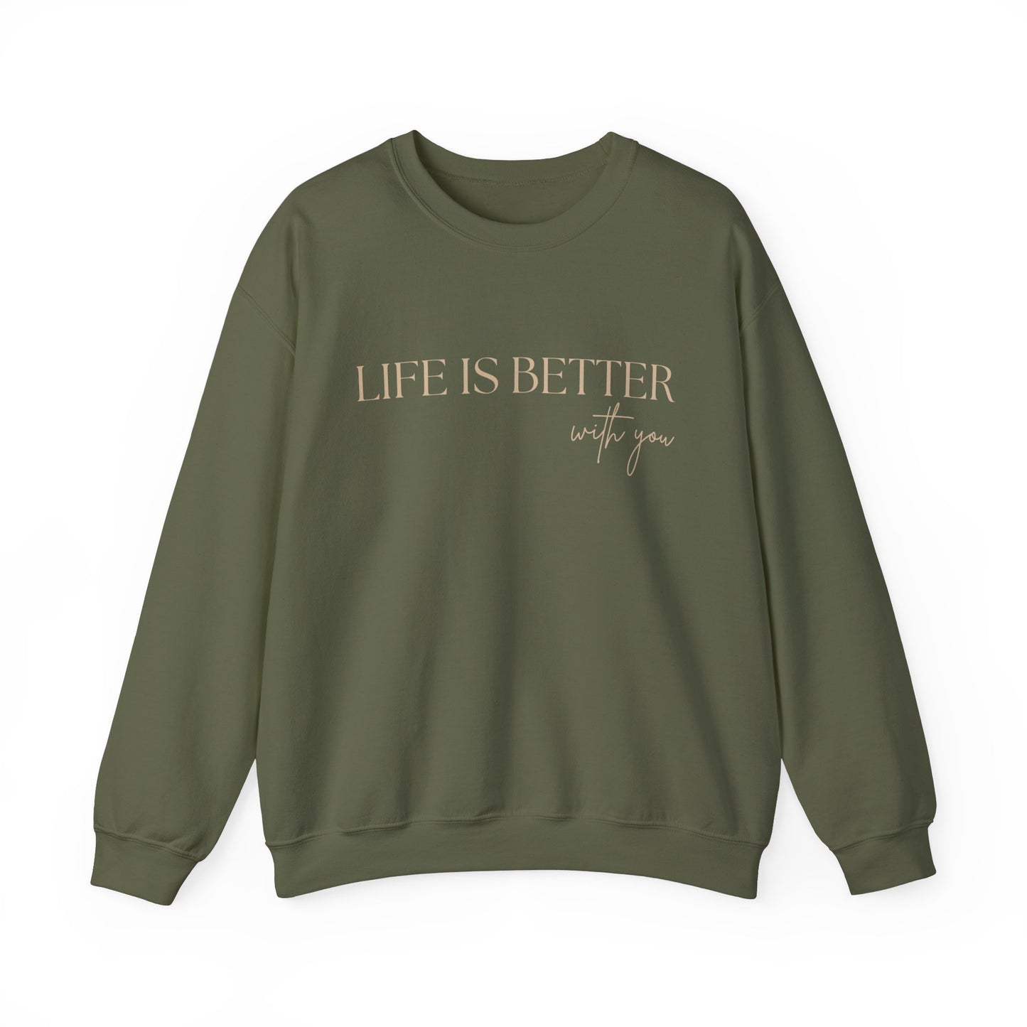 Life Is Better With You Sweatshirt