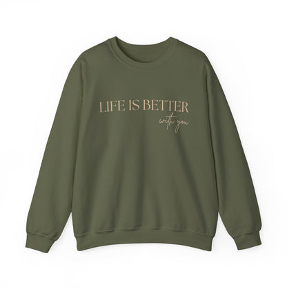 Life Is Better With You Sweatshirt